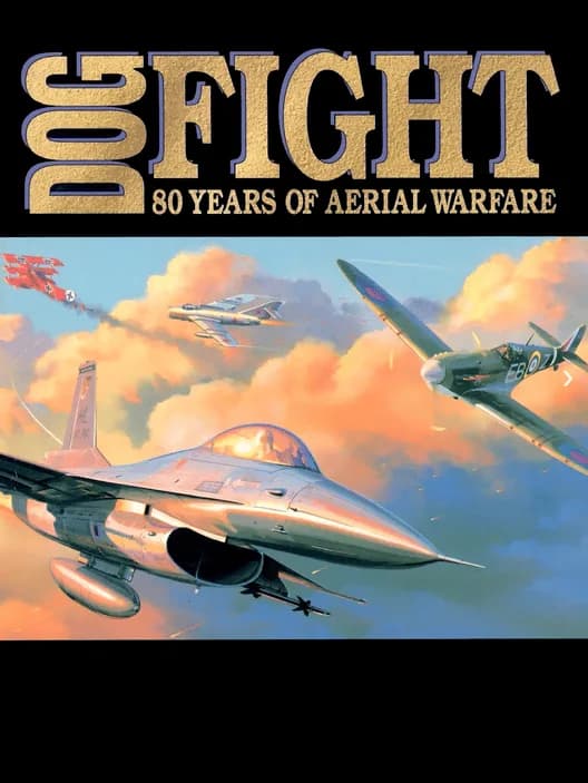 Dogfight: 80 Years of Aerial Warfare
