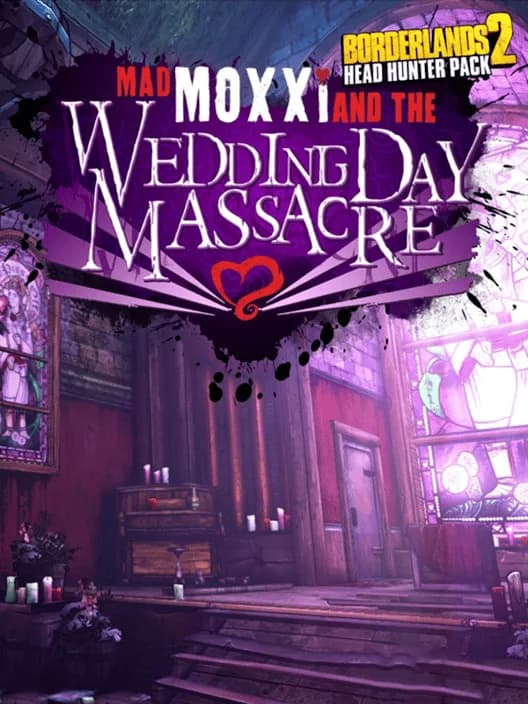 Borderlands 2: Mad Moxxi and the Wedding Day Massacre