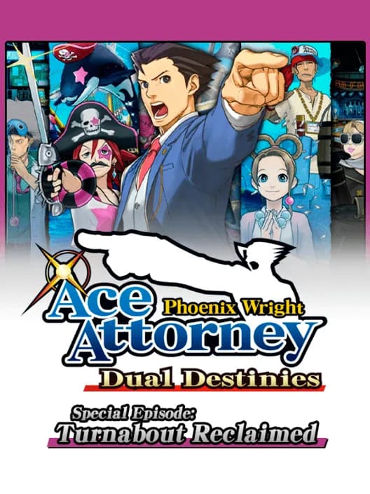 Phoenix Wright: Ace Attorney - Dual Destinies: Special Episode - Turnabout Reclaimed