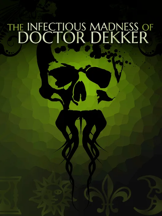 The Infectious Madness of Doctor Dekker