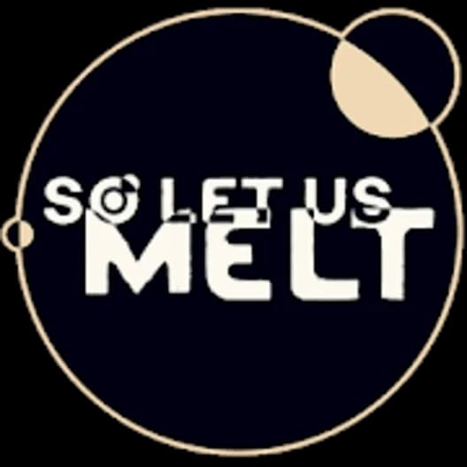 So Let Us Melt
