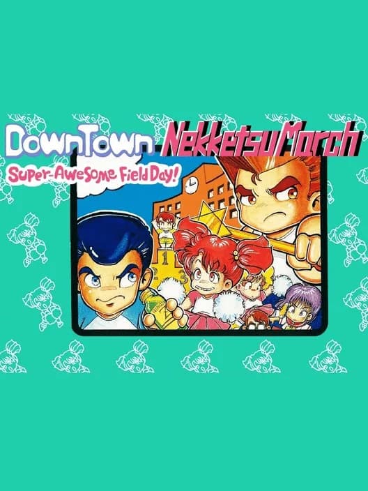 Downtown Nekketsu March Super-Awesome Field Day!