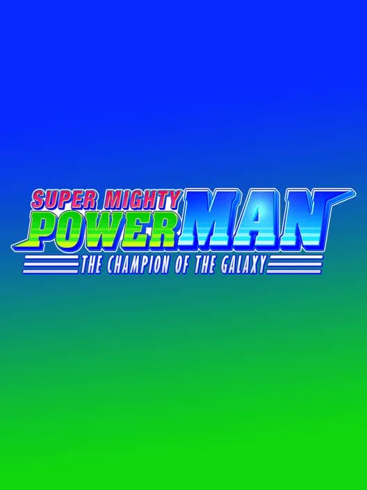 Super Mighty Power Man: The Champion of the Galaxy