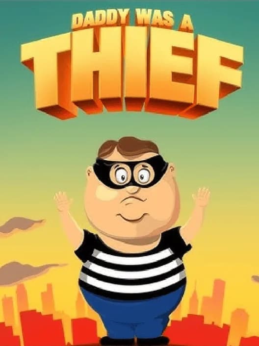 Daddy Was A Thief