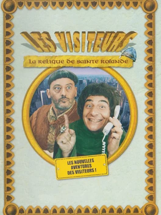 Les Visiteurs: La Relique De Sainte Rolande