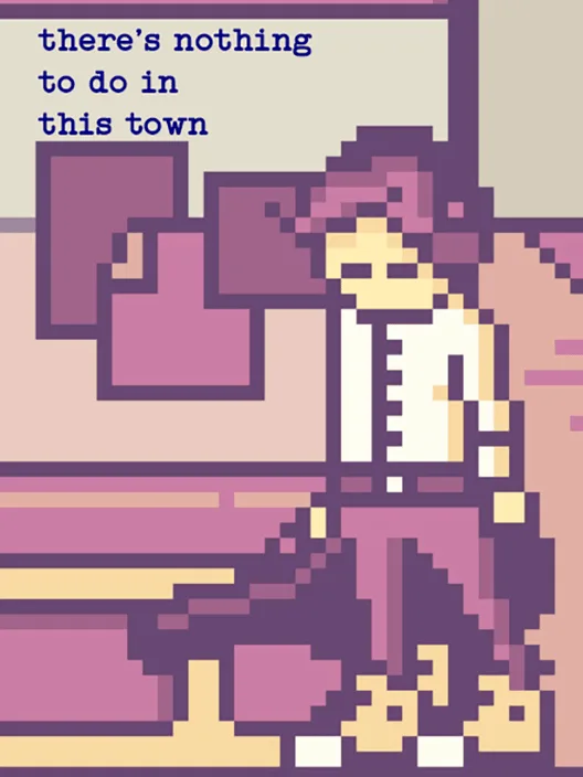 There's Nothing to Do in This Town