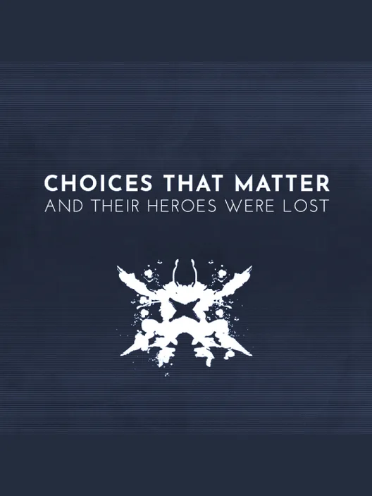 Choices That Matter: And Their Heroes Were Lost