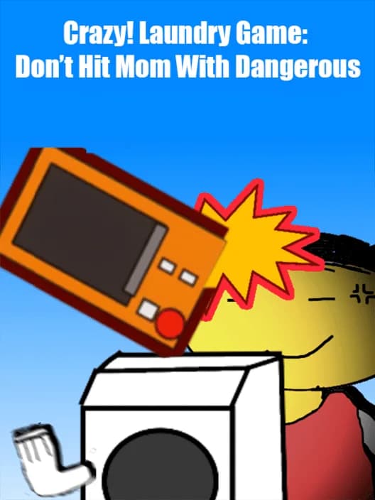 Crazy! Laundry Game: Don't Hit Mom With Dangerous