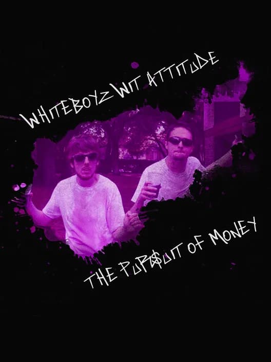 Whiteboyz Wit Attitude: The Pursuit of Money