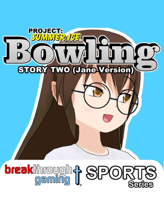 Project: Summer Ice - Bowling: Story Two - Jane Version