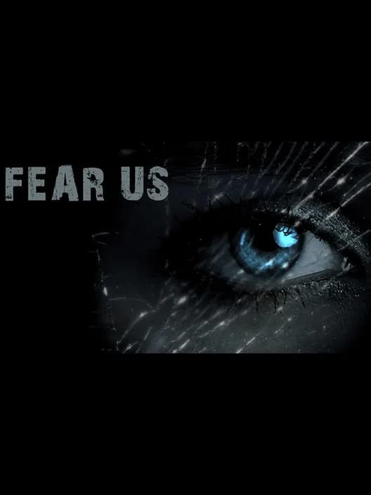 Fear Us