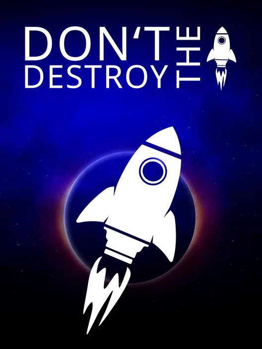 Don't Destroy The Rocket