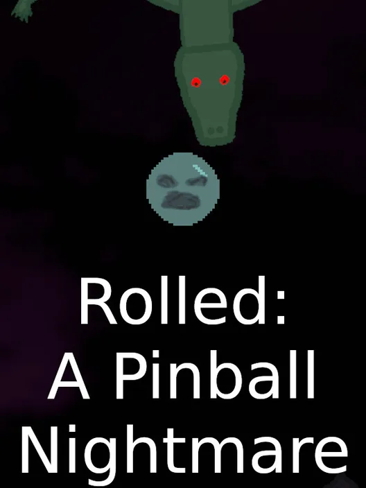 Rolled: A Pinball Nightmare