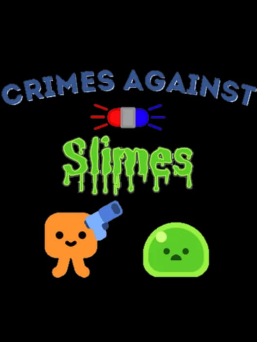 Crimes Against Slimes
