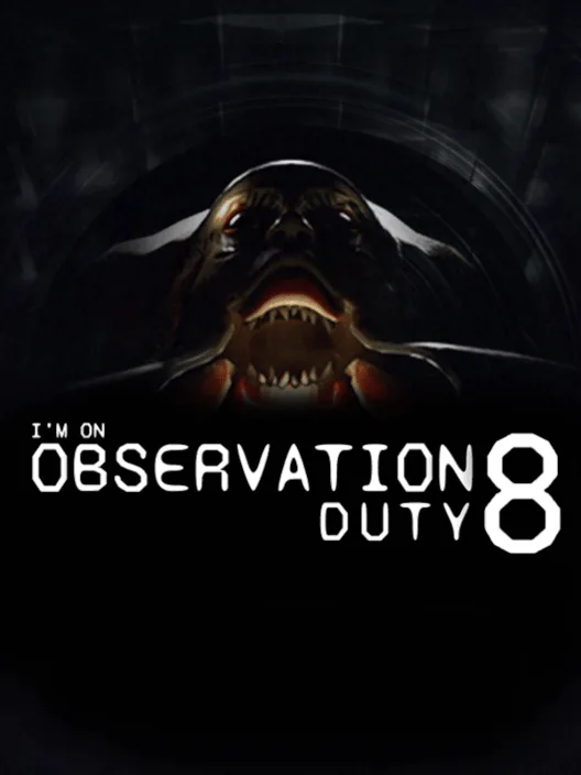 I'm on Observation Duty 8