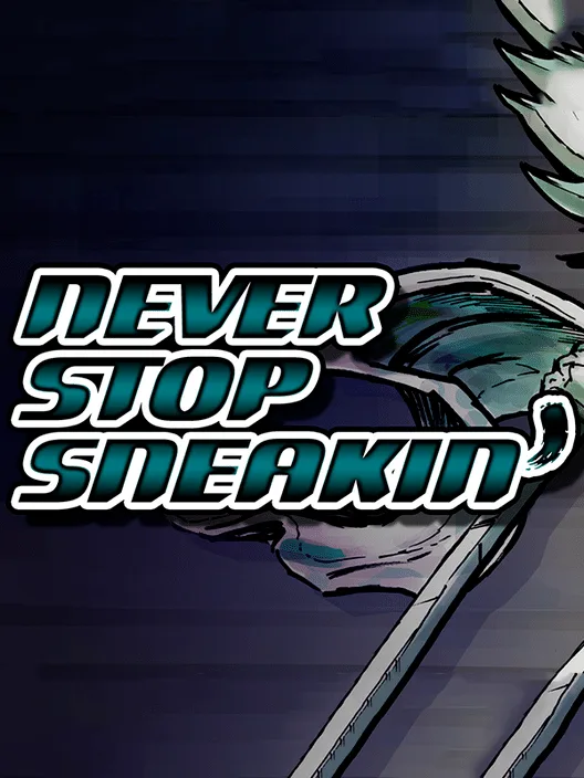 Never Stop Sneakin'